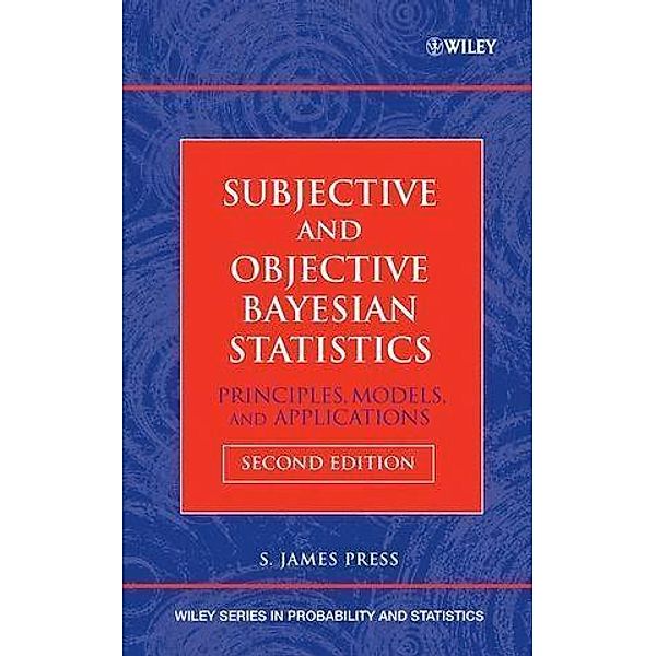 Subjective and Objective Bayesian Statistics / Wiley Series in Probability and Statistics, S. James Press
