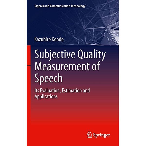 Subjective Quality Measurement of Speech / Signals and Communication Technology, Kazuhiro Kondo