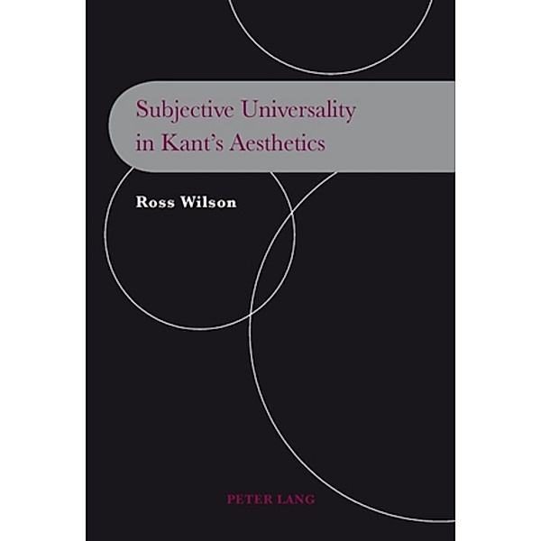 Subjective Universality in Kant's Aesthetics, Ross Wilson