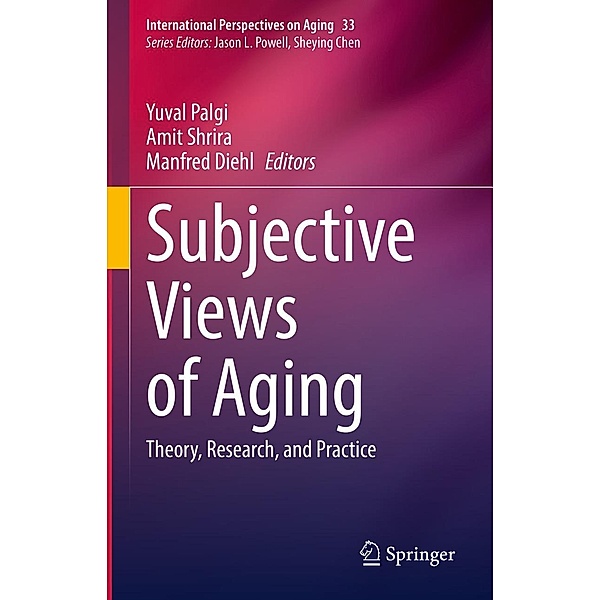 Subjective Views of Aging / International Perspectives on Aging Bd.33