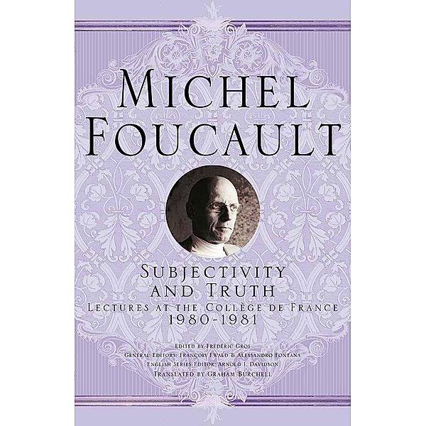 Subjectivity and Truth / Michel Foucault, Lectures at the Collège de France, Michel Foucault