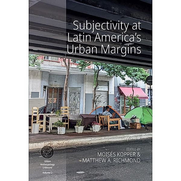 Subjectivity at Latin America's Urban Margins / Urban Anthropology Unbound Bd.2