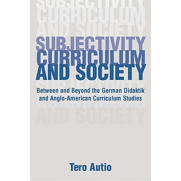 Subjectivity, Curriculum, and Society, Tero Autio