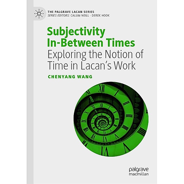 Subjectivity In-Between Times / The Palgrave Lacan Series, Chenyang Wang
