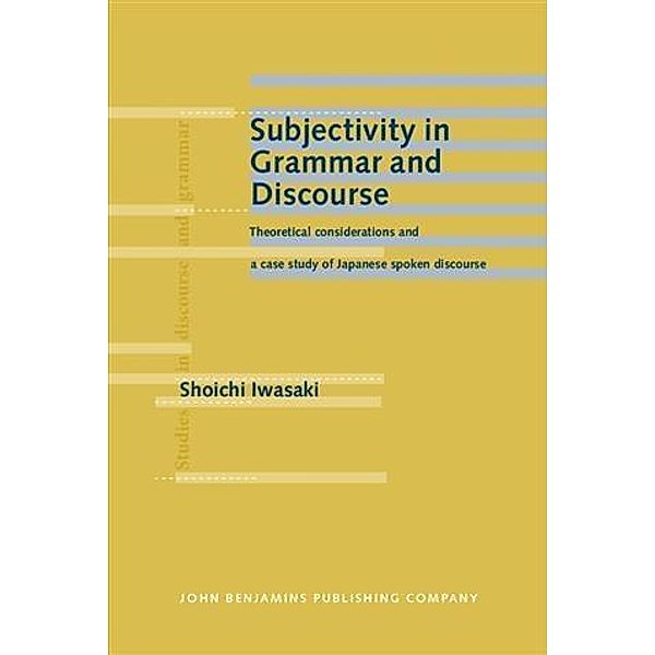 Subjectivity in Grammar and Discourse, Shoichi Iwasaki