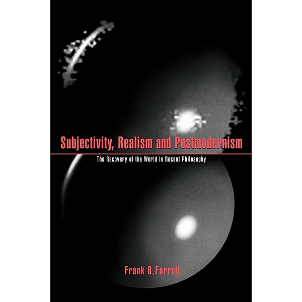Subjectivity, Realism, and Postmodernism, Frank B. Farrell