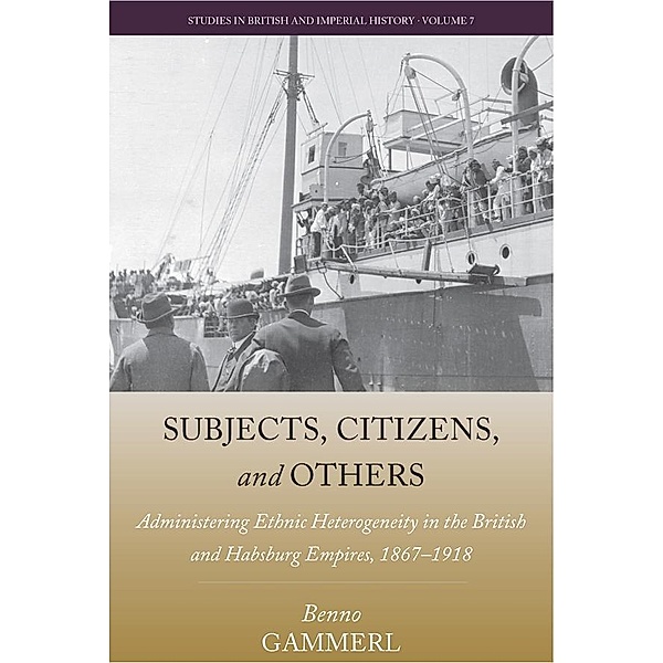 Subjects, Citizens, and Others / Studies in British and Imperial History Bd.7, Benno Gammerl