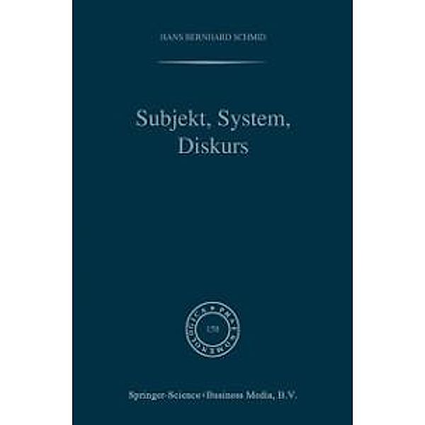 Subjekt, System, Diskurs / Phaenomenologica Bd.158, H. B. Schmid