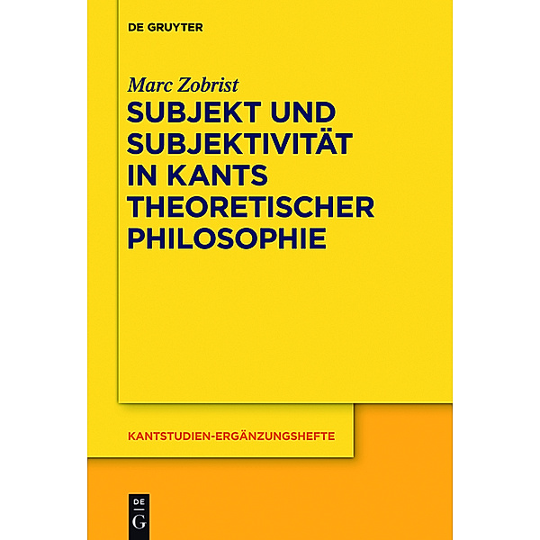 Subjekt und Subjektivität in Kants theoretischer Philosophie, Marc Zobrist