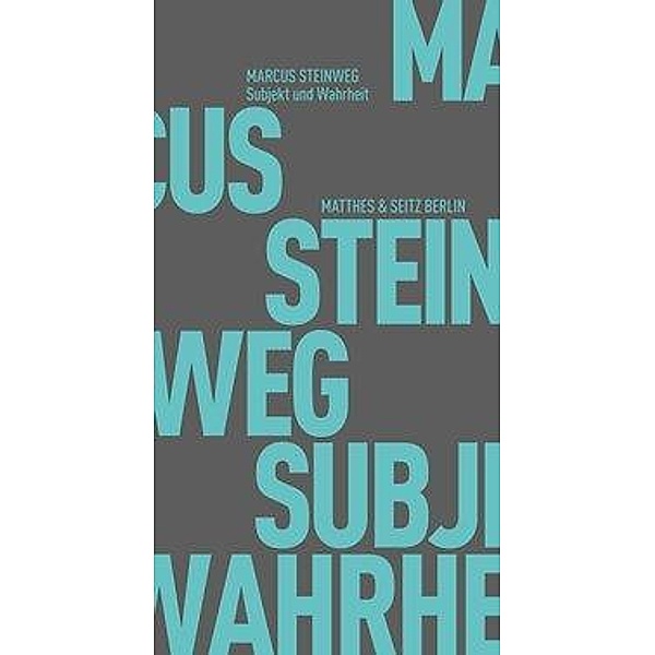 Subjekt und Wahrheit, Marcus Steinweg