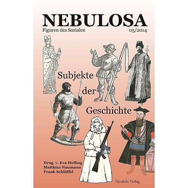 Subjekte der Geschichte / Nebulosa Bd.5, Lorenz Aggermann, Christian Sternad, Tina Turnheim, [Galaktikon], Moritz Altenried, Philipp Altmann, Elena Dingersen, Matthias Koch, Christian Köhler, Daniela Kuka, Andreas Lotz, Felix Riedel