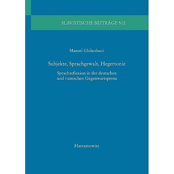 Subjekte, Sprachgewalt, Hegemonie / Slavistische Beiträge Bd.512, Manuel Ghilarducci