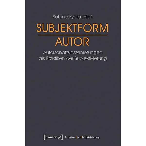 Subjektform Autor / Praktiken der Subjektivierung Bd.3