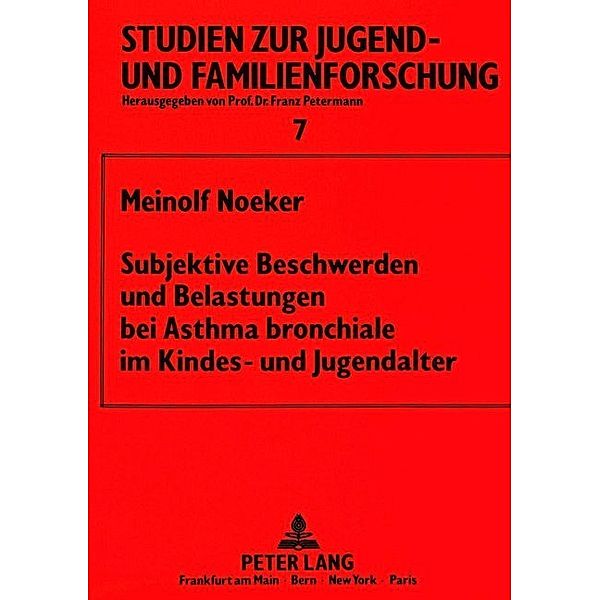 Subjektive Beschwerden und Belastungen bei Asthma bronchiale im Kindes- und Jugendalter, Meinolf Noeker