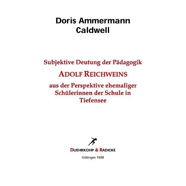 Subjektive Deutung der Pädagogik Adolf Reichweins aus der Perspektive ehemaliger Schülerinnen der Schule in Tiefensee, Doris Ammermann Caldwell