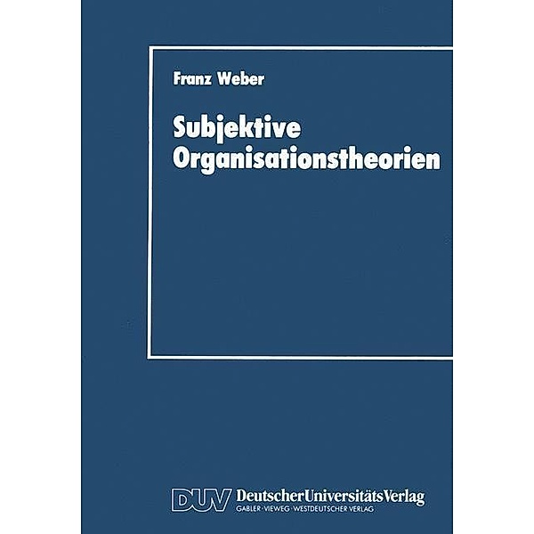Subjektive Organisationstheorien, Franz Weber