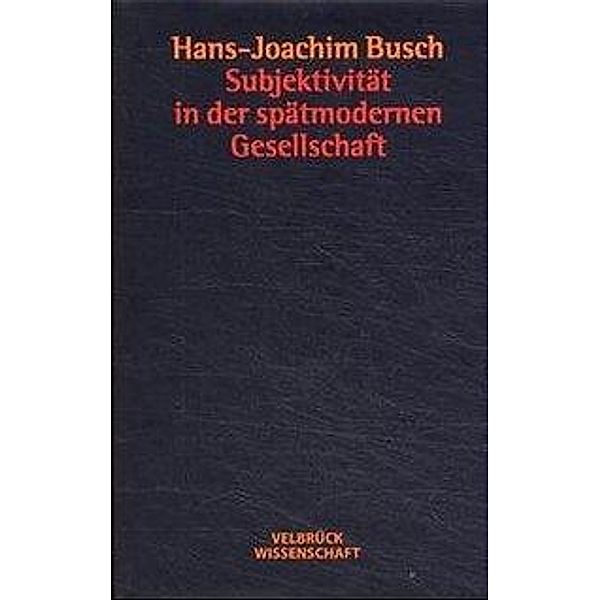 Subjektivität in der spätmodernen Gesellschaft, Hans J Busch