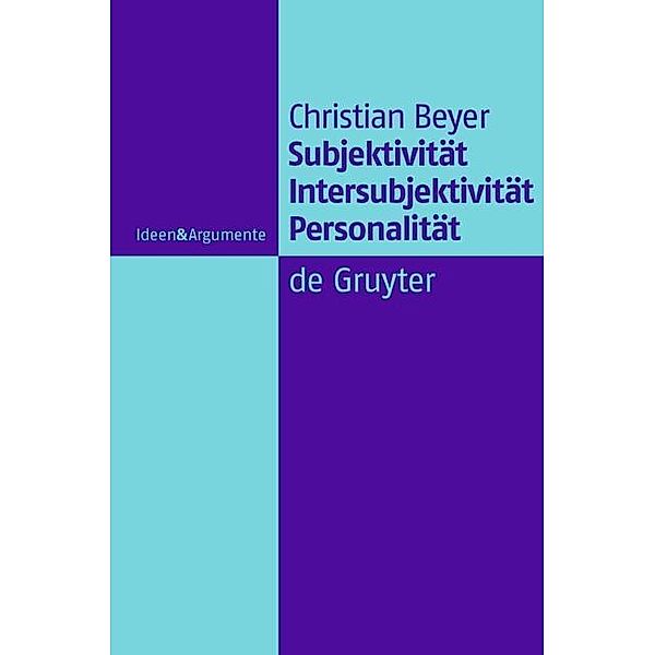 Subjektivität, Intersubjektivität, Personalität / Ideen & Argumente, Christian Beyer