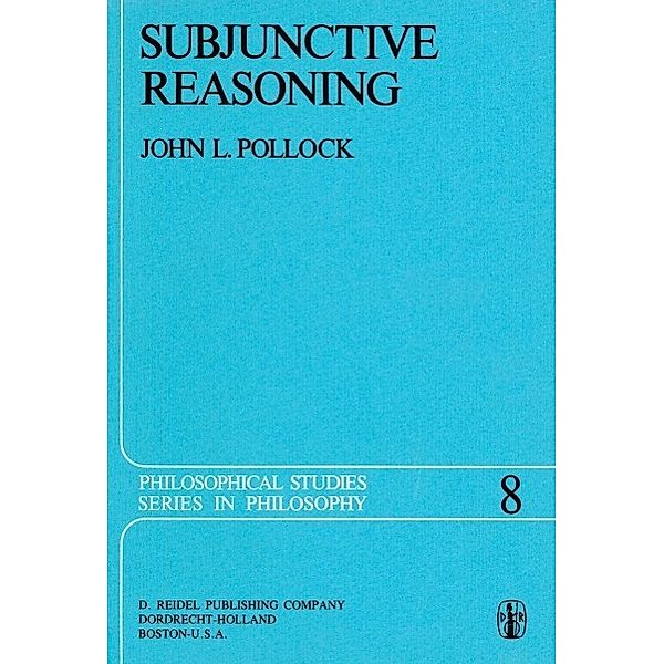 Subjunctive Reasoning / Philosophical Studies Series Bd.8, J. L. Pollock