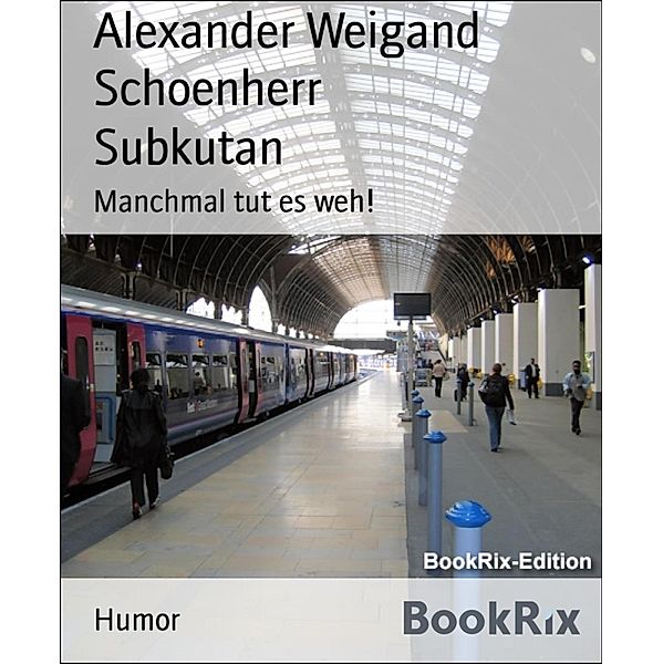 Subkutan, Alexander Weigand Schoenherr