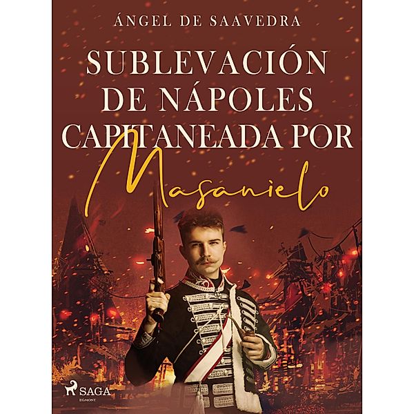 Sublevación de Nápoles capitaneada por Masanielo, Ángel de Saavedra