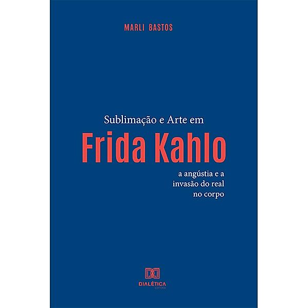 Sublimação e arte em Frida Kahlo, Marli Miranda Bastos