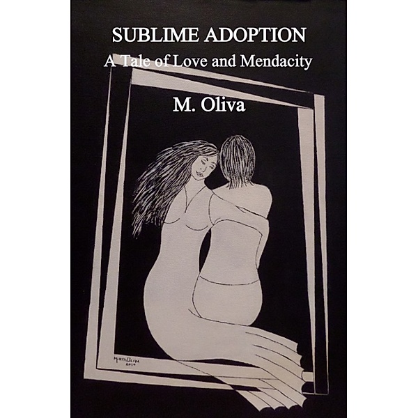Sublime Adoption ~ A Tale of Love and Mendacity, M. Oliva