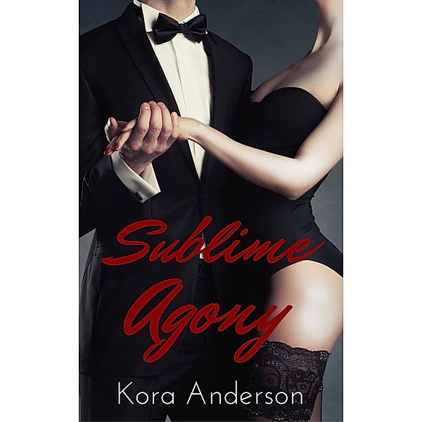 Sublime Agony (The Sublime Trilogy, #1) / The Sublime Trilogy, Kora Anderson