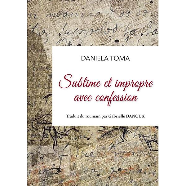 Sublime et impropre avec confession, Daniela Toma