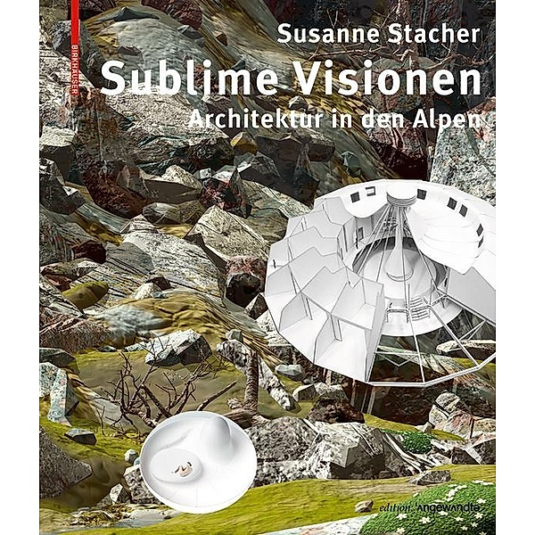 Sublime Visionen / Edition Angewandte, Susanne Stacher