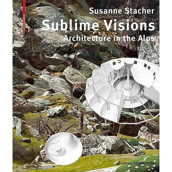 Sublime Visions / Edition Angewandte, Susanne Stacher