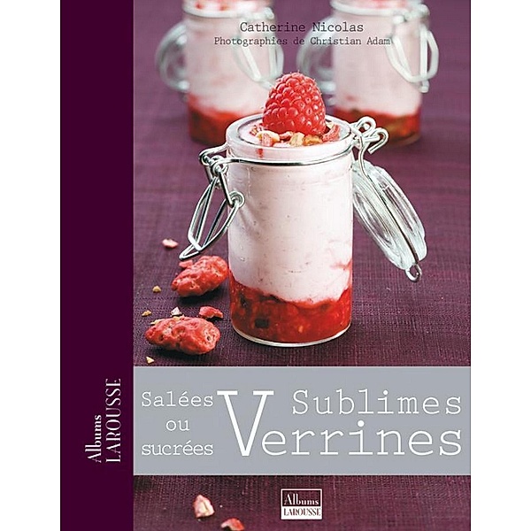 Sublimes Verrines / Albums Larousse, Catherine Nicolas