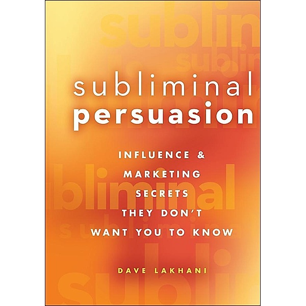 Subliminal Persuasion, Dave Lakhani