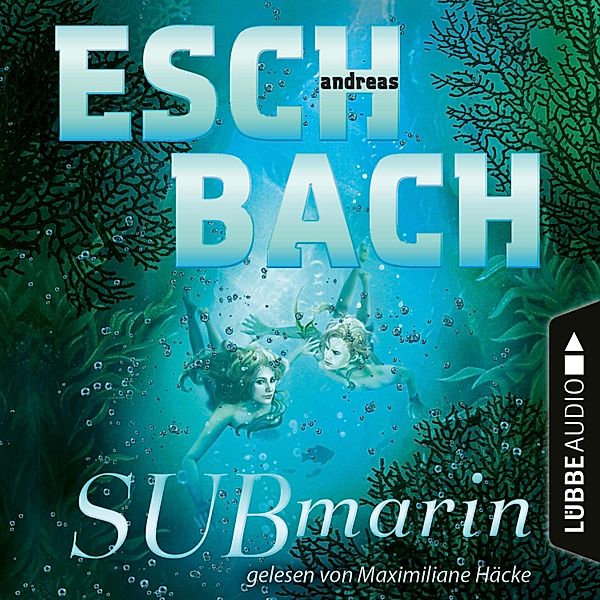 Submarin - 2 - Submarin - Teil 2 (Ungekürzt), Andreas Eschbach