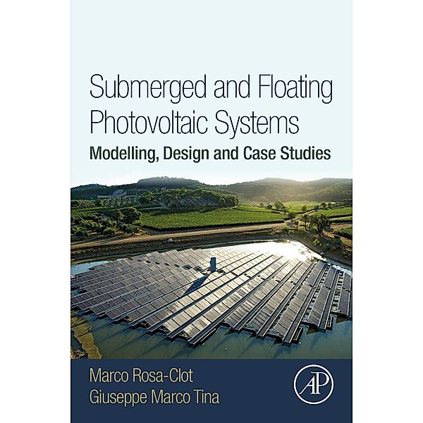 Submerged and Floating Photovoltaic Systems, Marco Rosa-Clot, Giuseppe Marco Tina