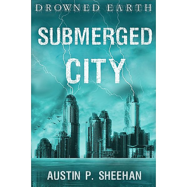 Submerged City (Drowned Earth, #3) / Drowned Earth, Austin P. Sheehan