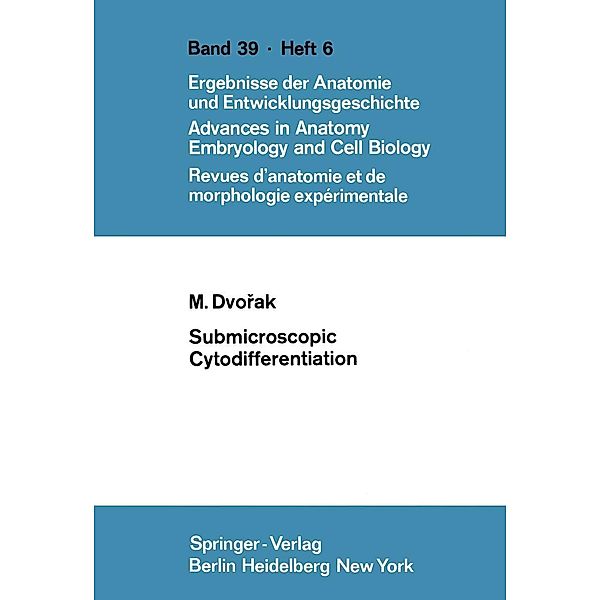 Submicroscopic Cytodifferentiation / Advances in Anatomy, Embryology and Cell Biology Bd.45/4, Milan Dvorak