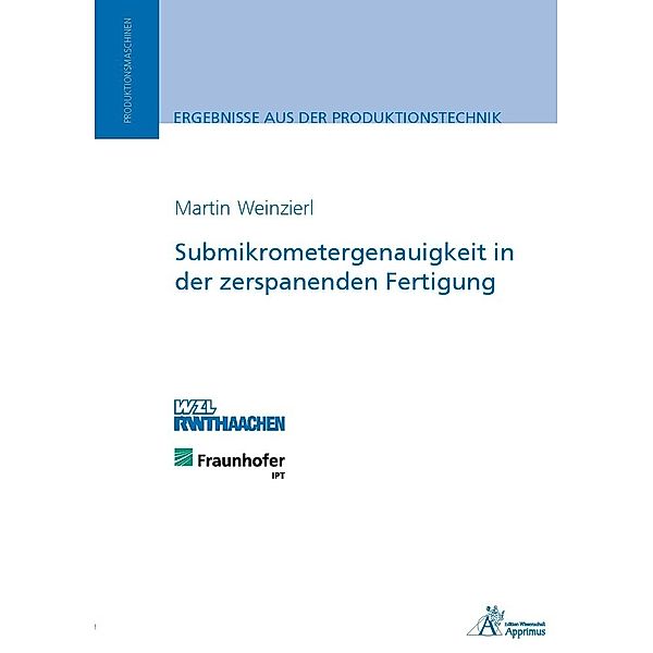 Submikrometergenauigkeit in der zerspanenden Fertigung, Martin Weinzierl