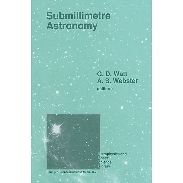 Submillimetre Astronomy / Astrophysics and Space Science Library Bd.158