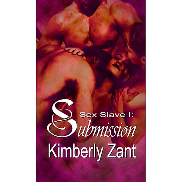 Submission; Sex Slave I, Kimberly Zant