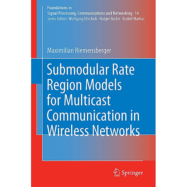 Submodular Rate Region Models for Multicast Communication in Wireless Networks, Maximilian Riemensberger