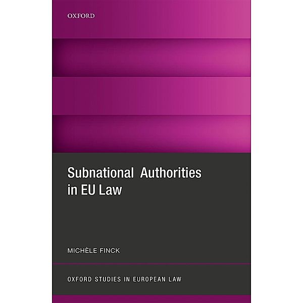 Subnational Authorities in EU Law / Oxford Studies in European Law, Mich?le Finck