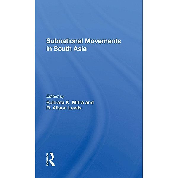 Subnational Movements In South Asia, Subrata Mitra, R. Alison Lewis, Robert C Oberst, R Alison Lewis