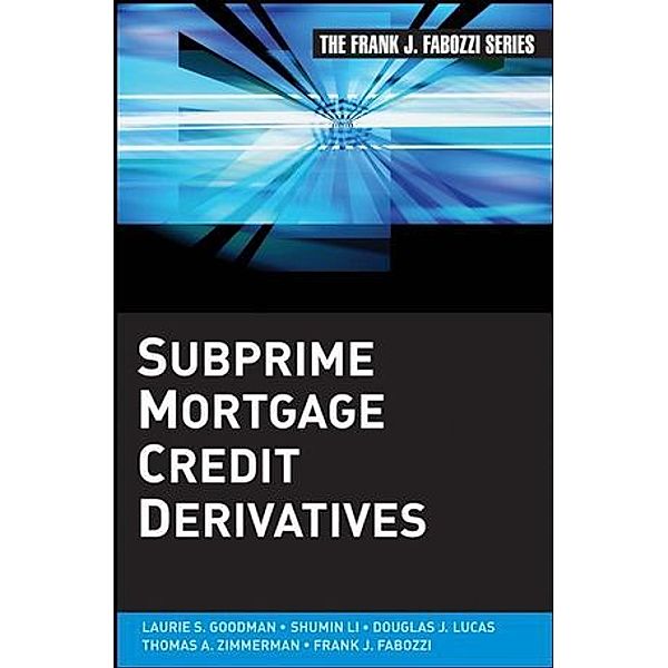 Subprime Mortgage Credit Derivatives, Laurie S. Goodman, Thomas A. Zimmerman, Douglas J. Lucas