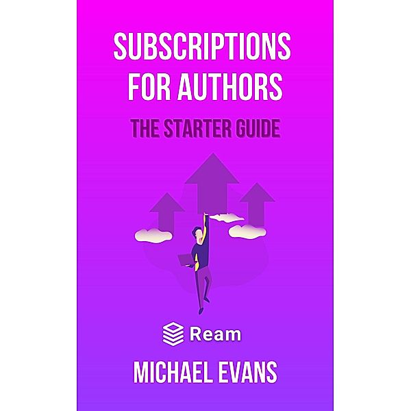 Subscriptions for Authors (New Age of Publishing, #1) / New Age of Publishing, Michael Evans