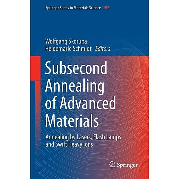 Subsecond Annealing of Advanced Materials / Springer Series in Materials Science Bd.192