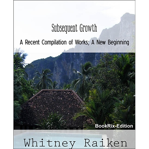 Subsequent Growth, Whitney Raiken