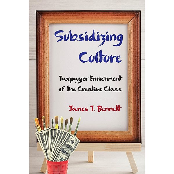 Subsidizing Culture, James T. Bennett
