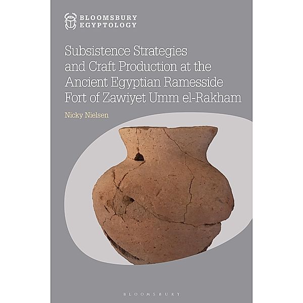 Subsistence Strategies and Craft Production at the Ancient Egyptian Ramesside Fort of Zawiyet Umm el-Rakham, Nicky Nielsen