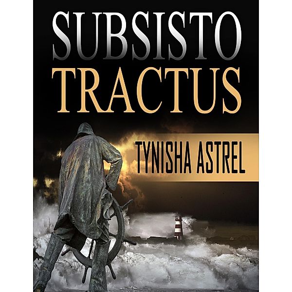 Subsisto Tractus, Tynisha Astrel